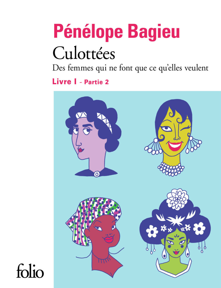 CULOTTEES 1-2 DES FEMMES QUI NE FONT QUE CE QU'ELLES VEULENT - BAGIEU PENELOPE - FOLIO