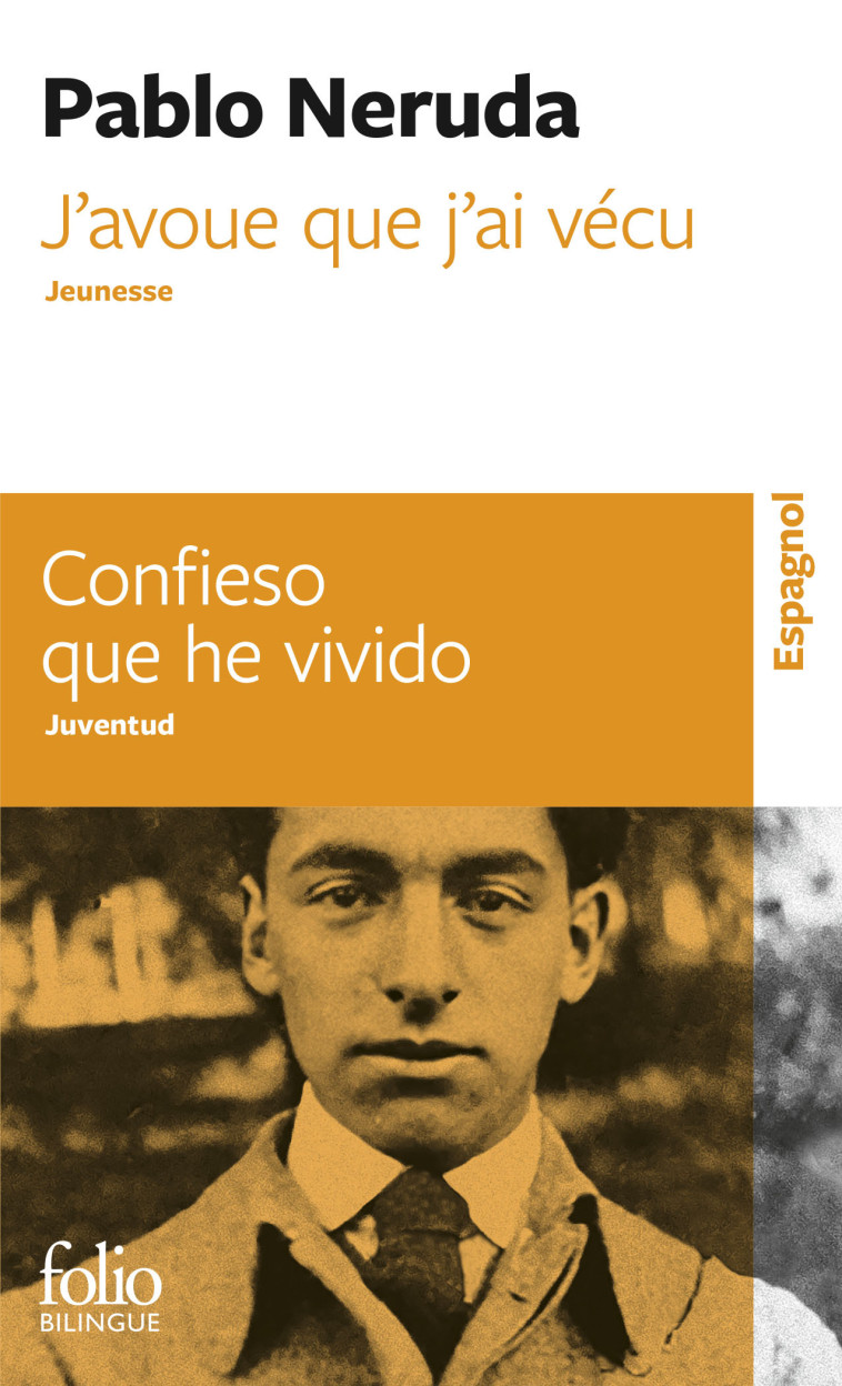 J'AVOUE QUE J'AI VECU/CONFIESO QUE HE VIVID O - JEUNESSE/JUVENTUD - NERUDA PABLO - FOLIO