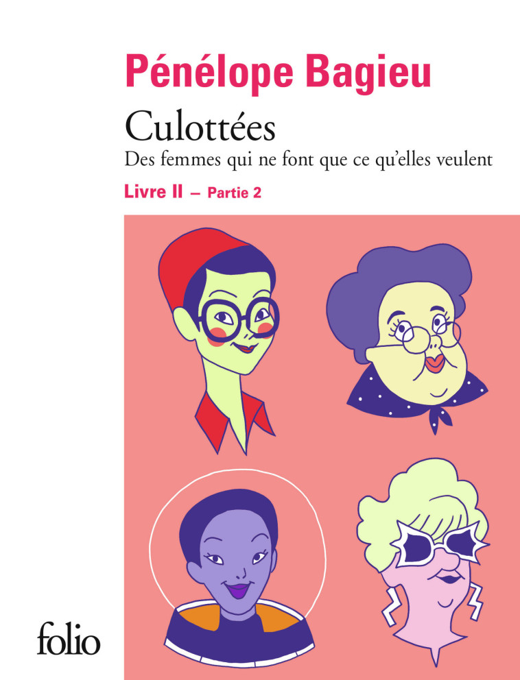 CULOTTEES II, 2 - DES FEMMES QUI NE FONT QU E CE QU'ELLES VEULENT - BAGIEU PENELOPE - FOLIO