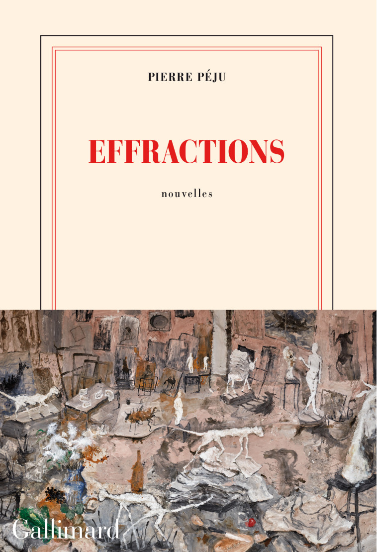 EFFRACTIONS - PIERRE PEJU - GALLIMARD