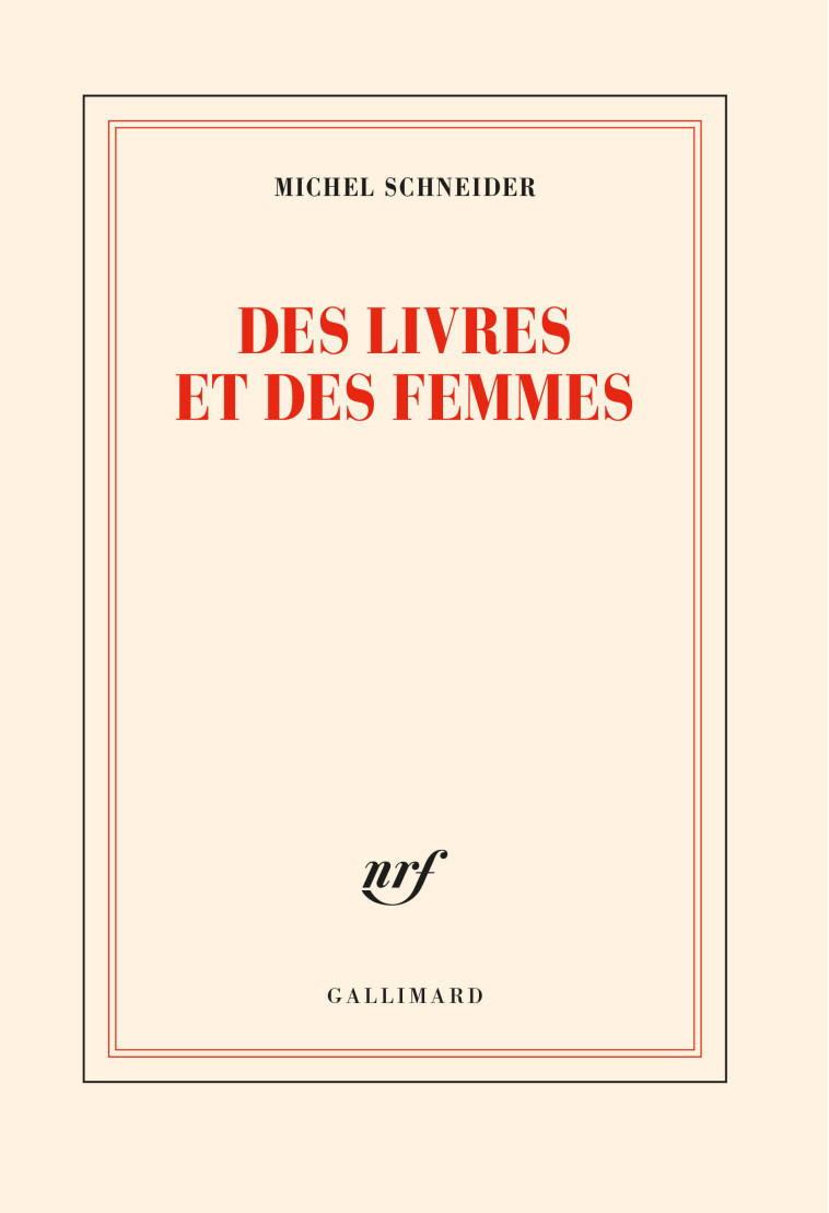 DES LIVRES ET DES FEMMES - SCHNEIDER MICHEL - GALLIMARD