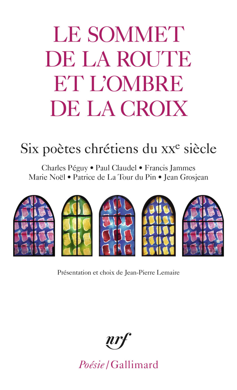 LE SOMMET DE LA ROUTE ET L'OMBRE DE LA CROI X - SIX POETES CHRETIENS DU XX  SIECLE - COLLECTIF - GALLIMARD