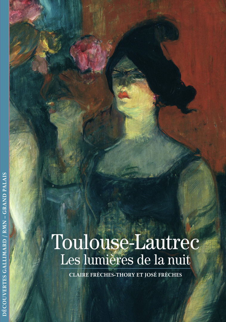 TOULOUSE-LAUTREC - LES LUMIERES DE LA NUIT - FRECHES - GALLIMARD