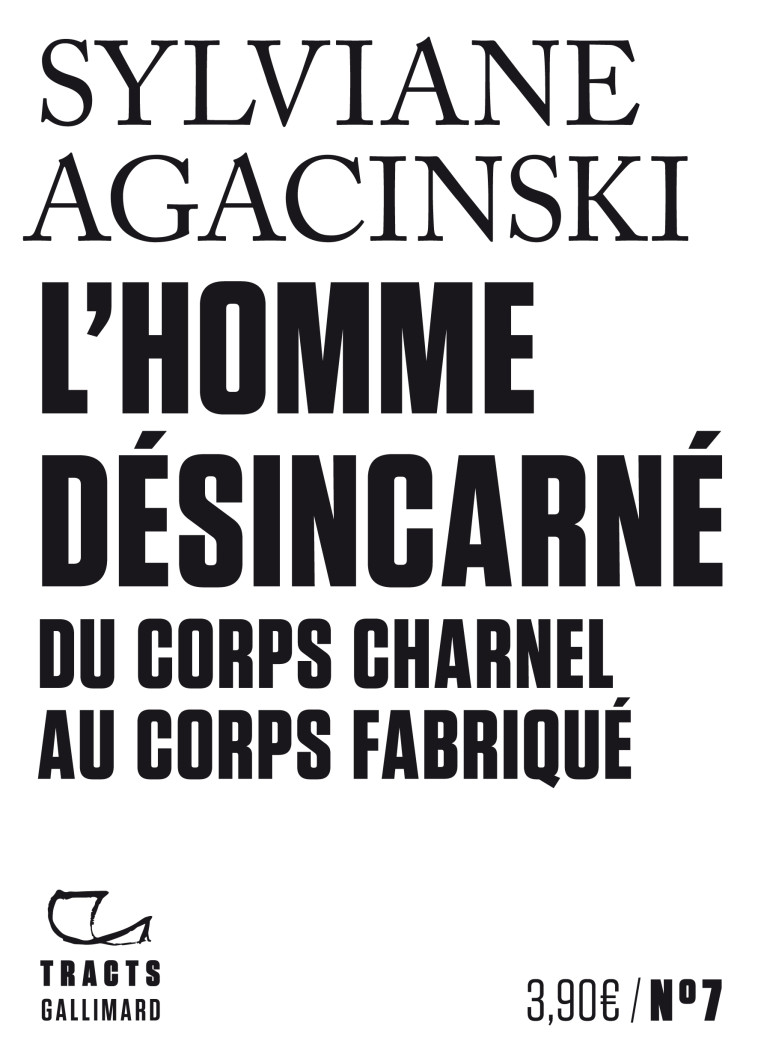 L'HOMME DESINCARNE - DU CORPS CHARNEL AU CO RPS FABRIQUE - AGACINSKI SYLVIANE - GALLIMARD