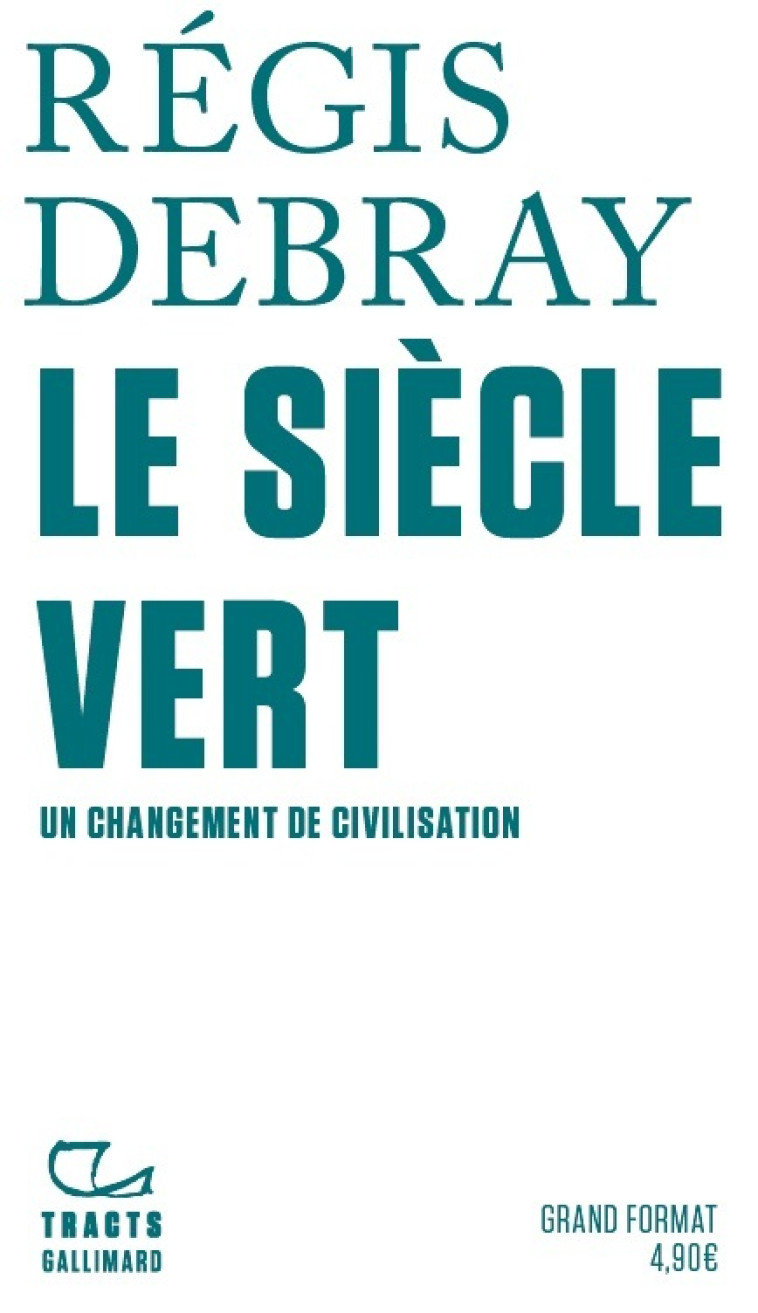 LE SIECLE VERT - UN CHANGEMENT DE CIVILISAT ION - DEBRAY REGIS - GALLIMARD