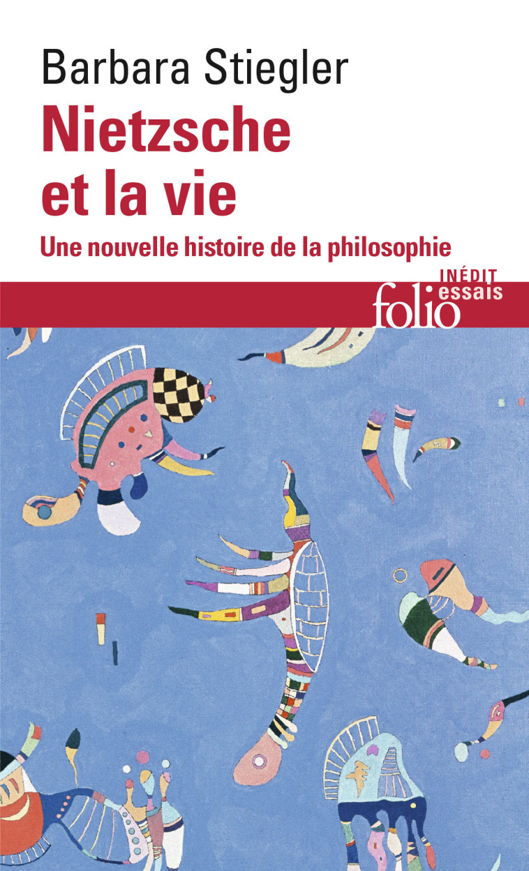 NIETZSCHE ET LA VIE - UNE NOUVELLE HISTOIRE DE LA PHILOSOPHIE - STIEGLER BARBARA - FOLIO