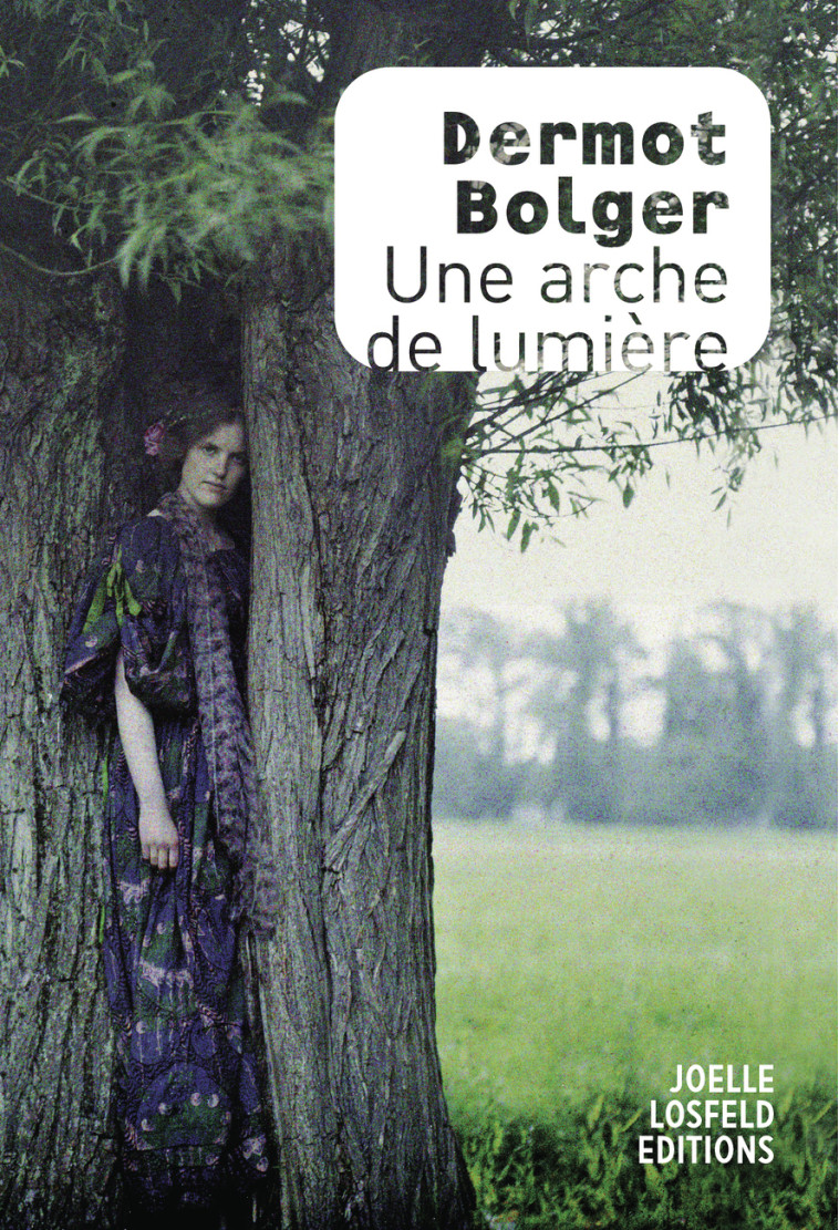 UNE ARCHE DE LUMIERE - BOLGER DERMOT - JOELLE LOSFELD