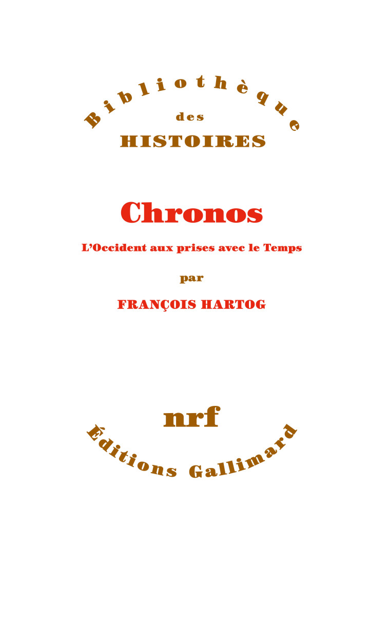 CHRONOS - L'OCCIDENT AUX PRISES AVEC LE TEM PS - HARTOG FRANCOIS - GALLIMARD