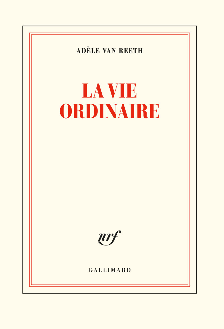 LA VIE ORDINAIRE - VAN REETH ADELE - GALLIMARD