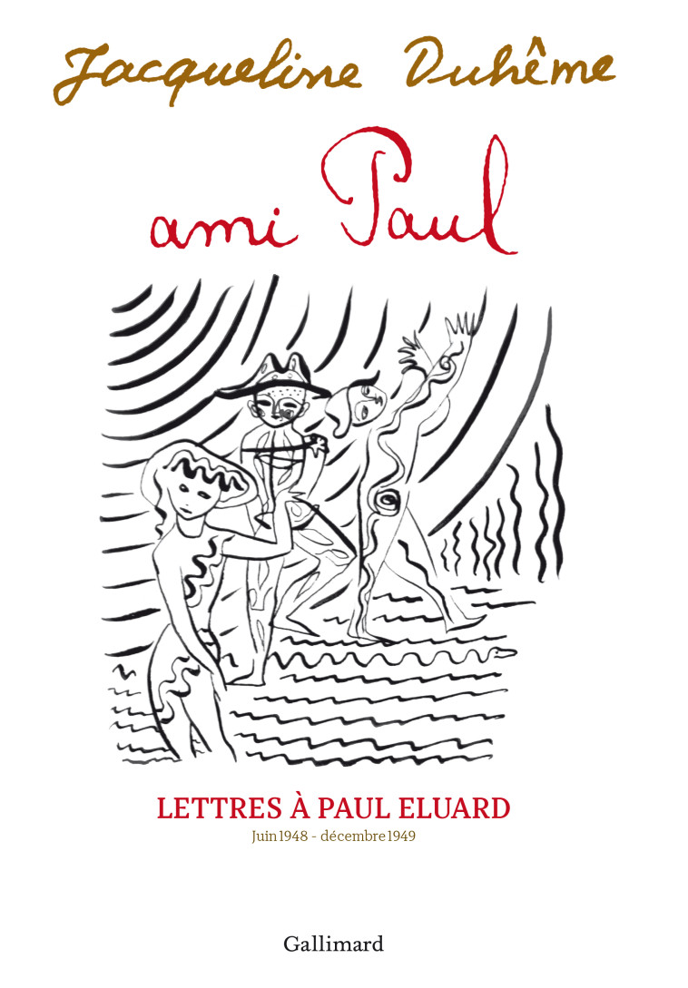 AMI PAUL. LETTRES A PAUL ELUARD - JUIN 1948-DECEMBRE 1949 - DUHEME JACQUELINE - GALLIMARD