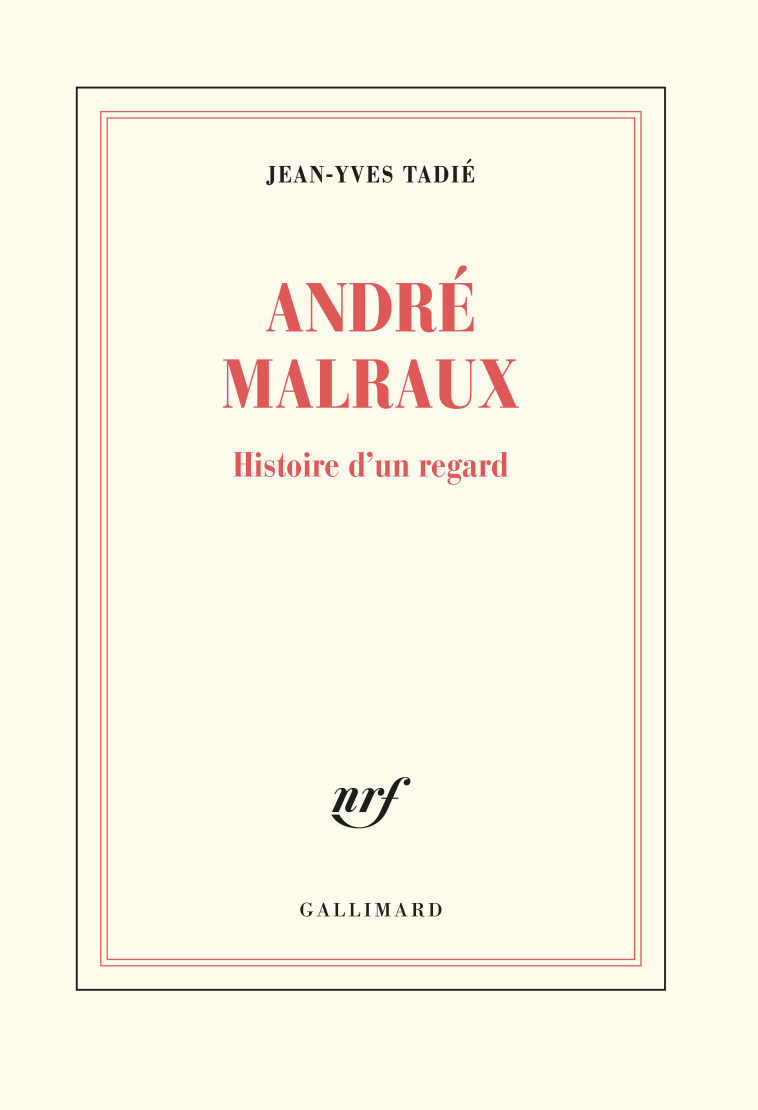 ANDRE MALRAUX - HISTOIRE D'UN REGARD - TADIE JEAN-YVES - GALLIMARD