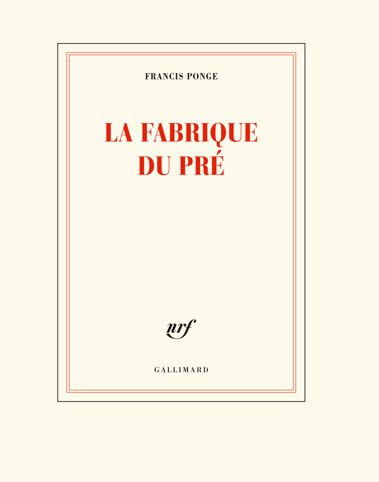 LA FABRIQUE DU PRE - PONGE FRANCIS - GALLIMARD