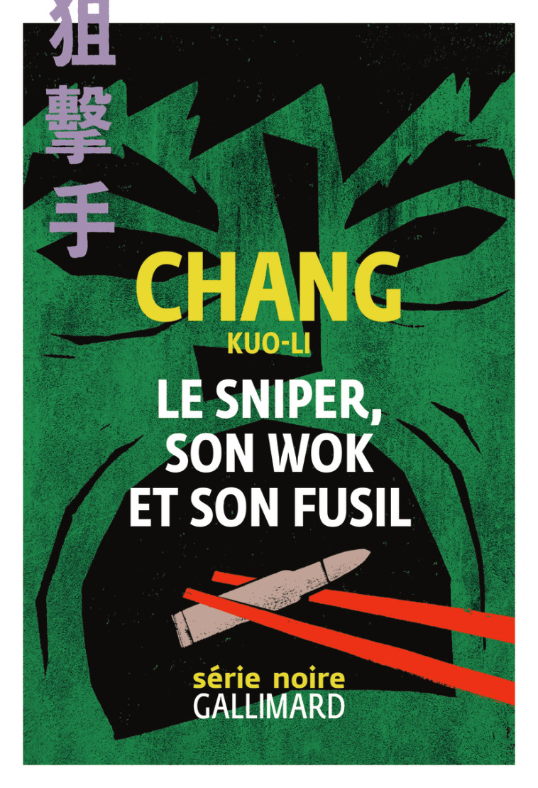 LE SNIPER, SON WOK ET SON FUSIL - KUO-LI CHANG - GALLIMARD