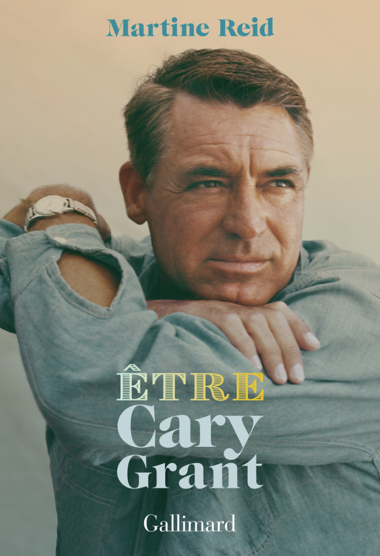 ETRE CARY GRANT - REID MARTINE - GALLIMARD