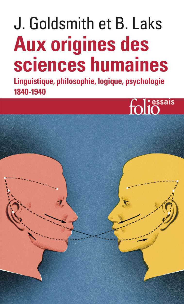 AUX ORIGINES DES SCIENCES HUMAINES - LINGUI STIQUE, PHILOSOPHIE, LOGIQUE, PSYCHOLOGIE ( - GOLDSMITH/LAKS - FOLIO