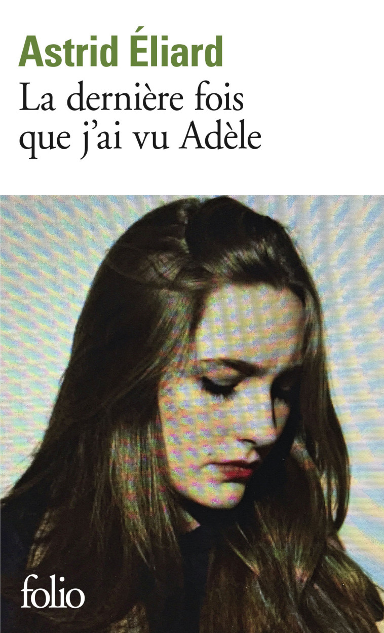 LA DERNIERE FOIS QUE J'AI VU ADELE - ELIARD ASTRID - FOLIO