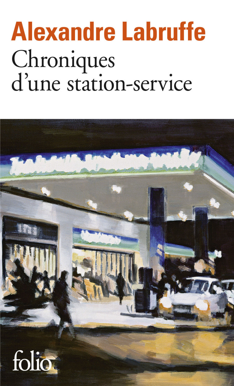 CHRONIQUES D'UNE STATION-SERVICE - LABRUFFE ALEXANDRE - FOLIO