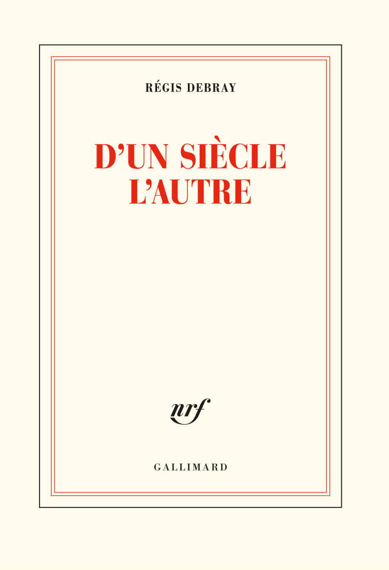 D'UN SIECLE L'AUTRE - DEBRAY REGIS - GALLIMARD