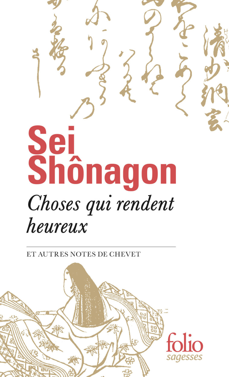 CHOSES QUI RENDENT HEUREUX ET AUTRES NOTES DE CHEVET - SEI SHONAGON - FOLIO