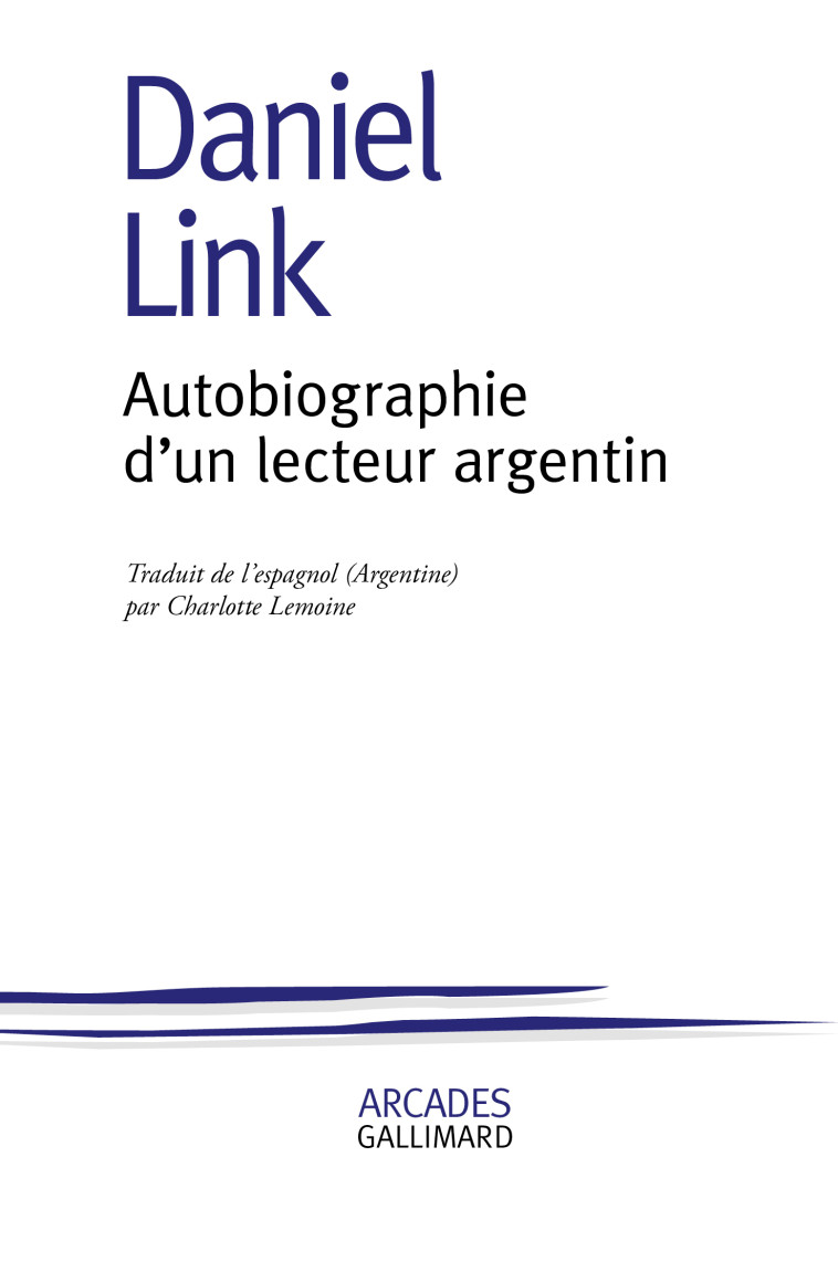 AUTOBIOGRAPHIE D'UN LECTEUR ARGENTIN - DANIEL LINK - GALLIMARD