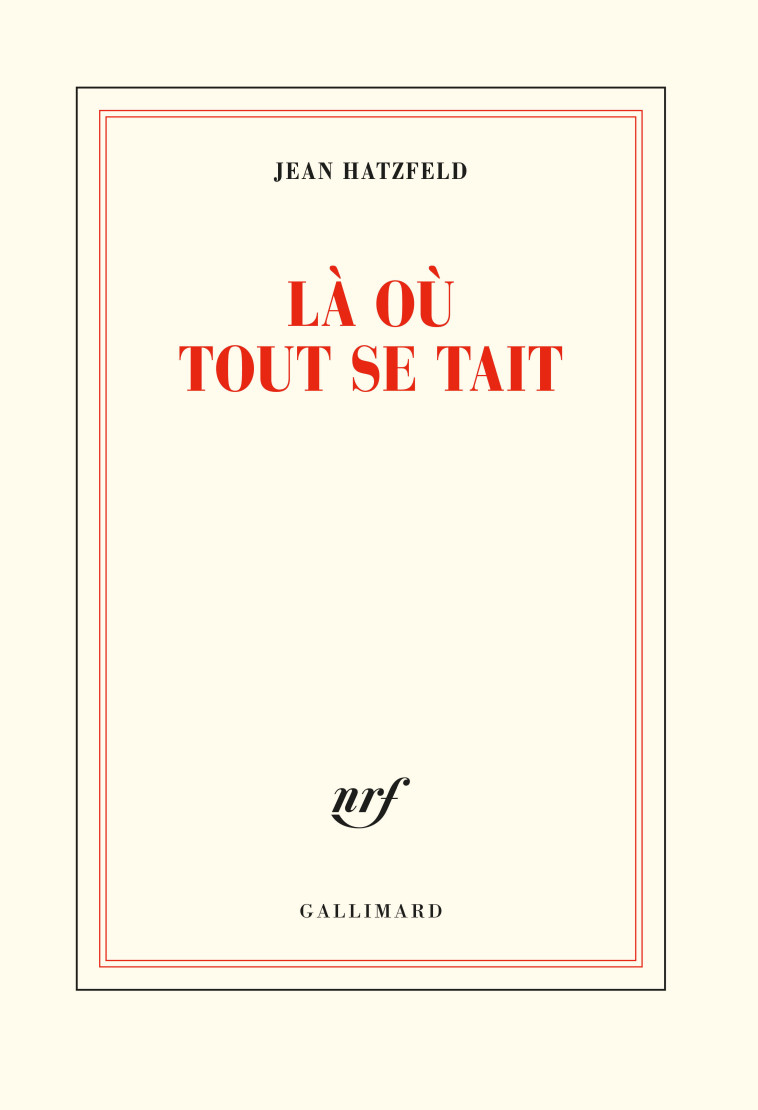 LA OU TOUT SE TAIT - HATZFELD JEAN - GALLIMARD