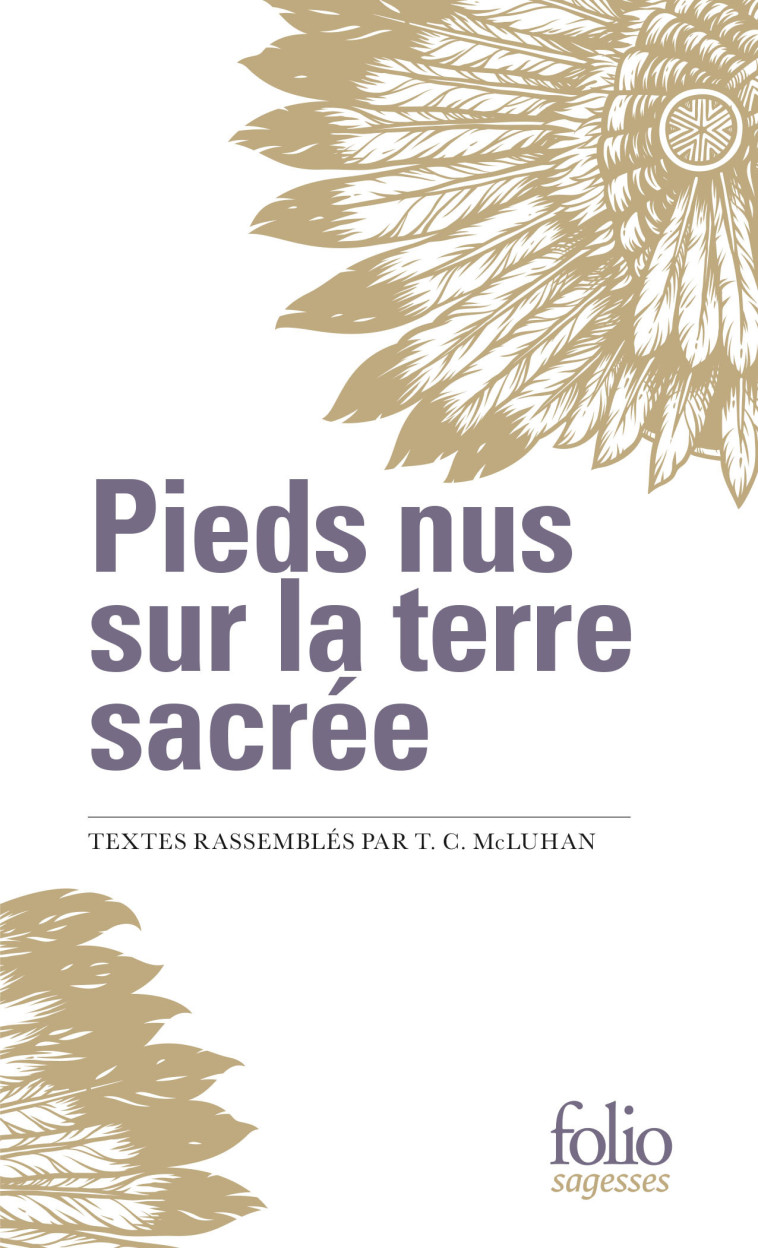 PIEDS NUS SUR LA TERRE SACREE - (EXTRAITS I , II) - MCLUHAN T C. - FOLIO