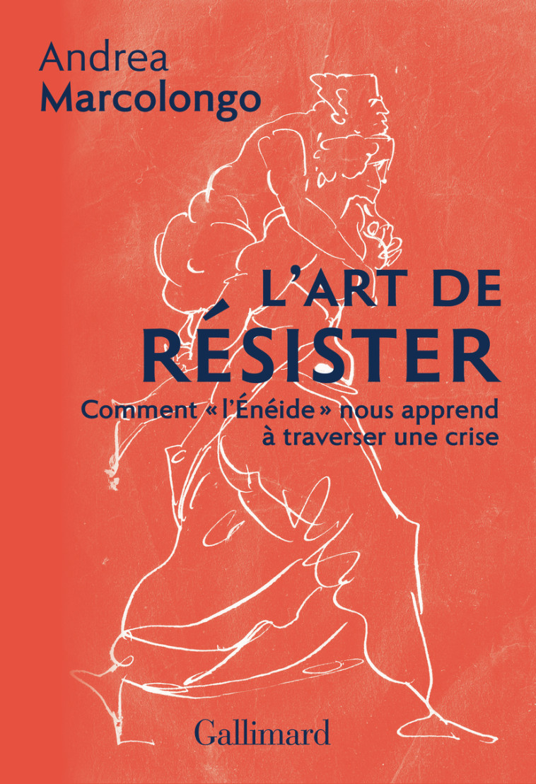 L'ART DE RESISTER - COMMENT L'ENEIDE NOUS APPREND A TRAVERSER UNE CRISE - MARCOLONGO ANDREA - GALLIMARD