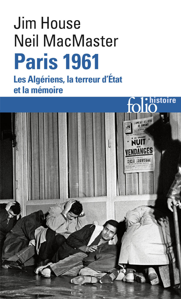 PARIS 1961 - LES ALGERIENS, LA TERREUR D'ET AT ET LA MEMOIRE - HOUSE/MACMASTER - FOLIO