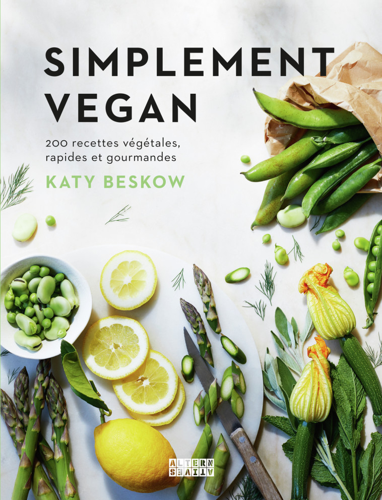 SIMPLEMENT VEGAN - 200 RECETTES VEGETALES, RAPIDES ET GOURMANDES - BESKOW KATY - ALTERNATIVES