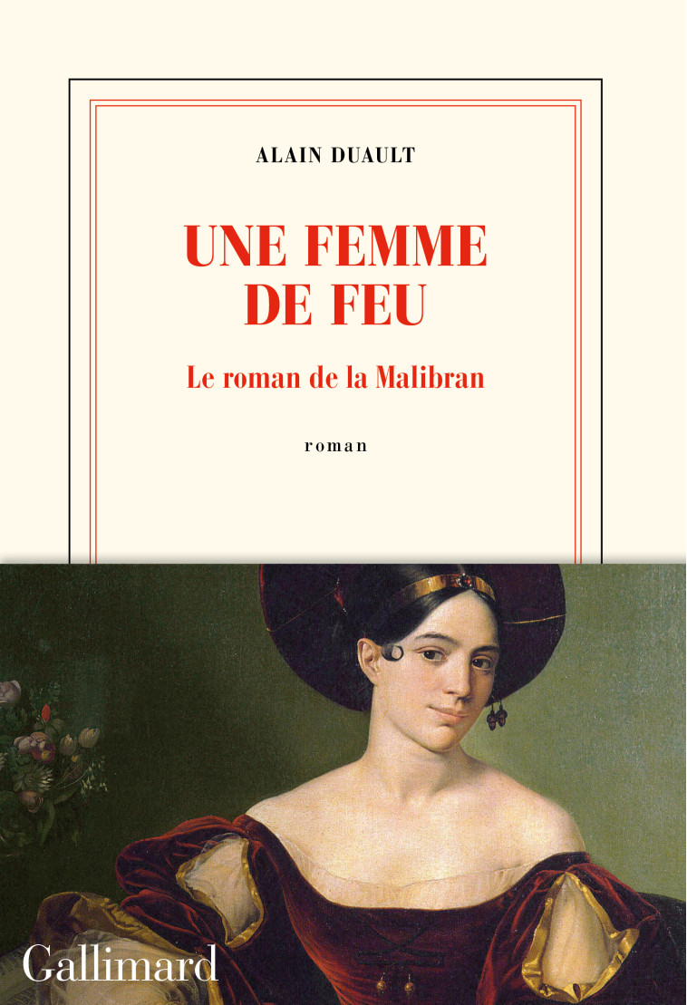 UNE FEMME DE FEU - LE ROMAN DE LA MALIBRAN - DUAULT ALAIN - GALLIMARD