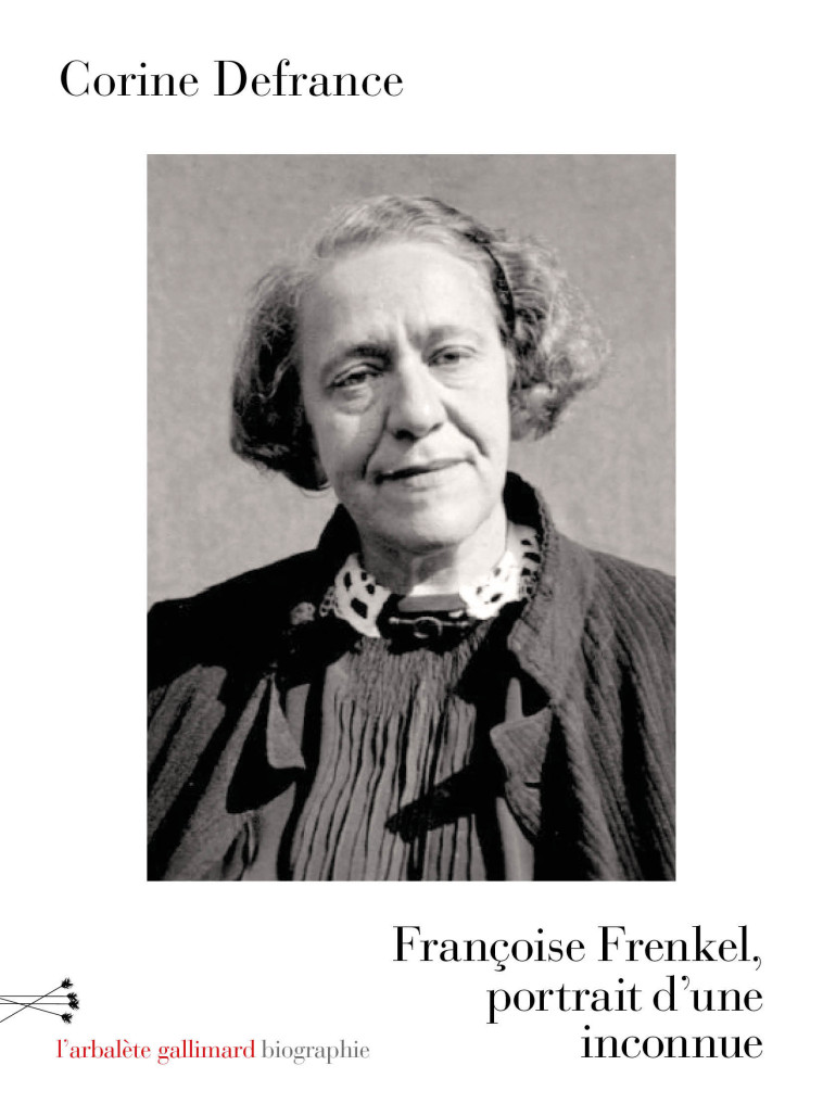 FRANCOISE FRENKEL, PORTRAIT D'UNE INCONNUE - CORINE DEFRANCE - GALLIMARD