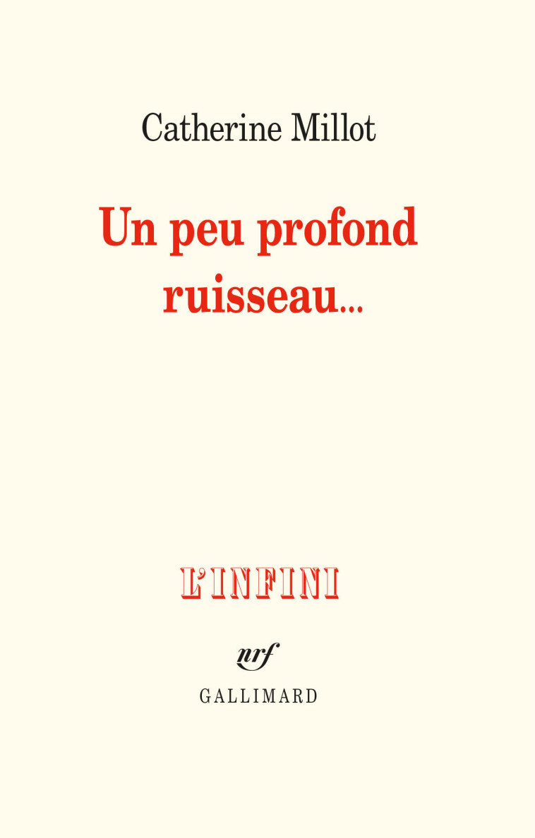 UN PEU PROFOND RUISSEAU... - MILLOT CATHERINE - GALLIMARD