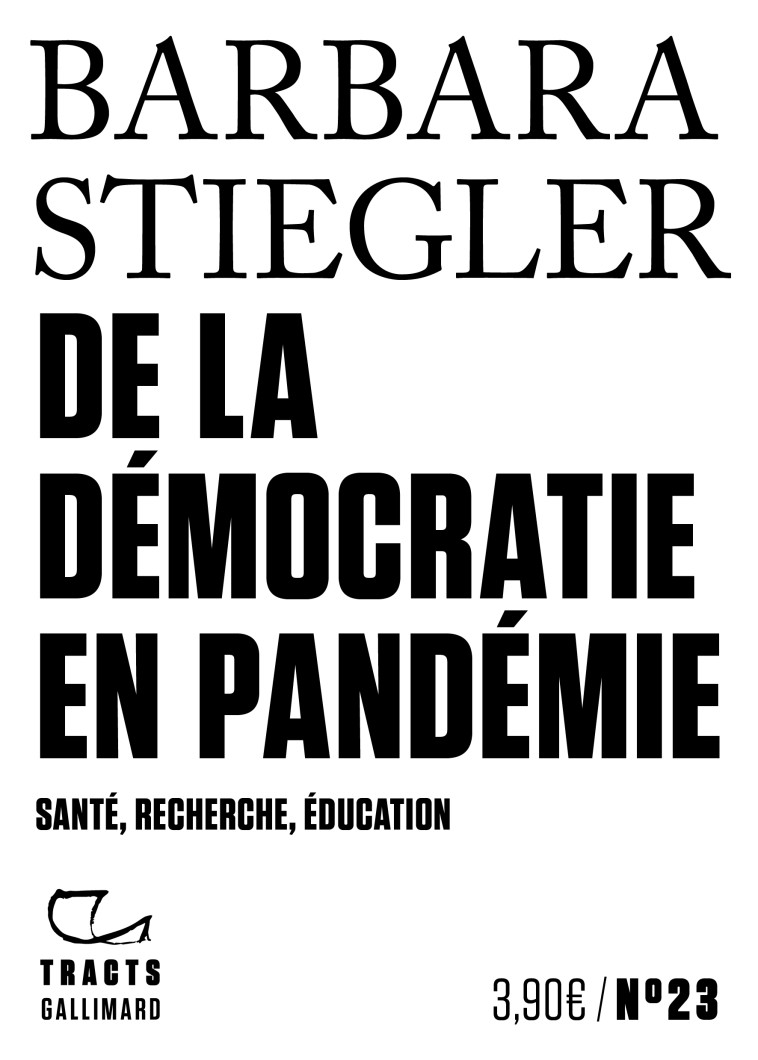 DE LA DEMOCRATIE EN PANDEMIE - SANTE, RECHE RCHE, EDUCATION - STIEGLER BARBARA - GALLIMARD