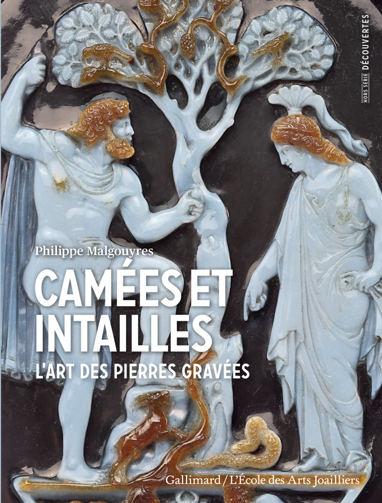 CAMEES ET INTAILLES - L'ART DES PIERRES GRAVEES - PHILIPPE MALGOUYRES - GALLIMARD