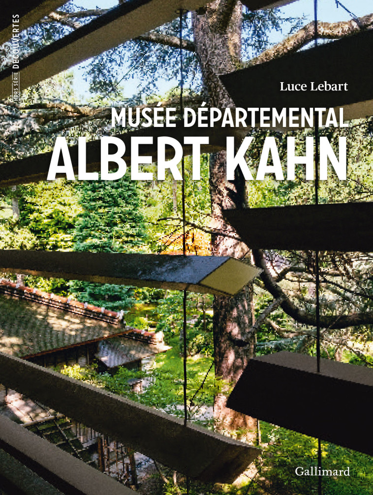 MUSEE DEPARTEMENTAL ALBERT KAHN - TRANSMETTRE UNE VISION HUMANISTE - LEBART LUCE - GALLIMARD