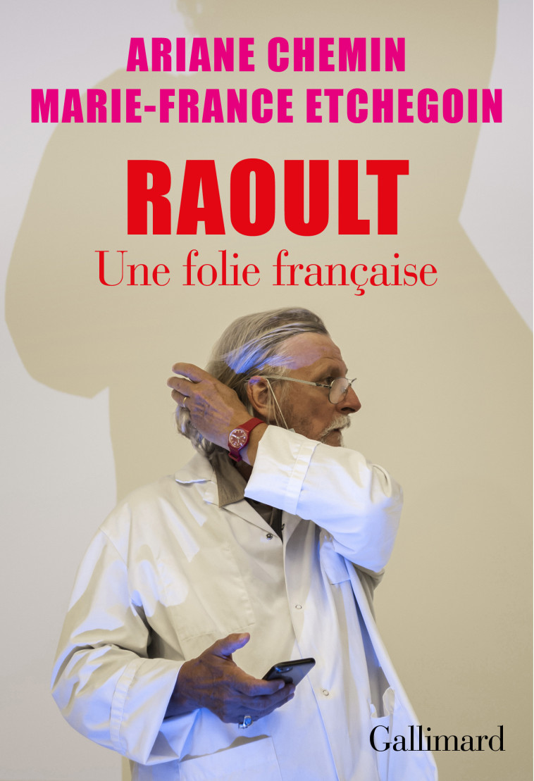 RAOULT - UNE FOLIE FRANCAISE - ETCHEGOIN/CHEMIN - GALLIMARD