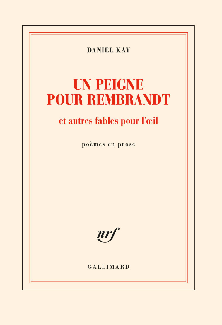 UN PEIGNE POUR REMBRANDT ET AUTRES FABLES POUR L'OEIL - DANIEL KAY - GALLIMARD