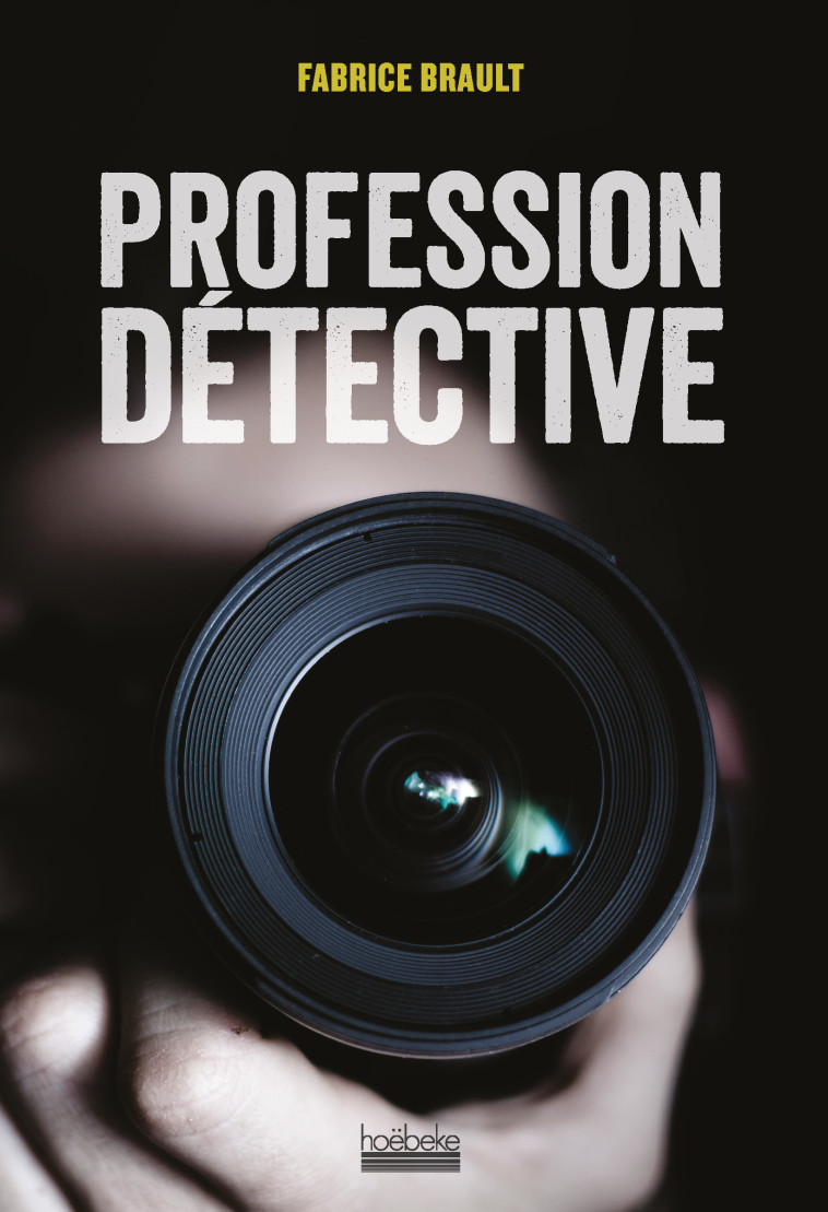 PROFESSION DETECTIVE - BRAULT FABRICE - HOEBEKE