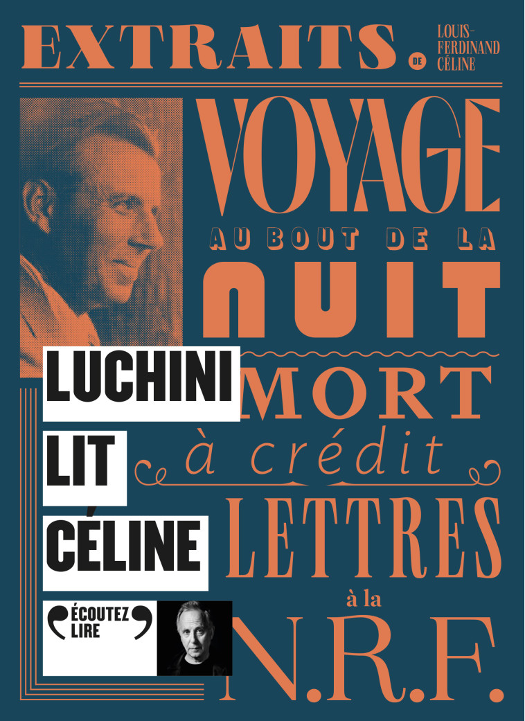 LUCHINI LIT CELINE - VOYAGE AU BOUT DE LA N UIT, MORT A CREDIT, LETTRES A LA NRF - AUDI - CELINE L-F. - GALLIMARD