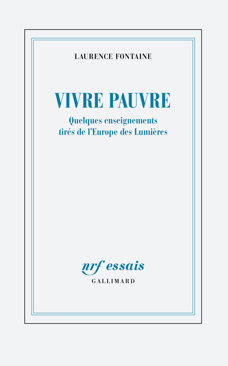 VIVRE PAUVRE - QUELQUES ENSEIGNEMENTS TIRES DE L'EUROPE DES LUMIERES - FONTAINE LAURENCE - GALLIMARD