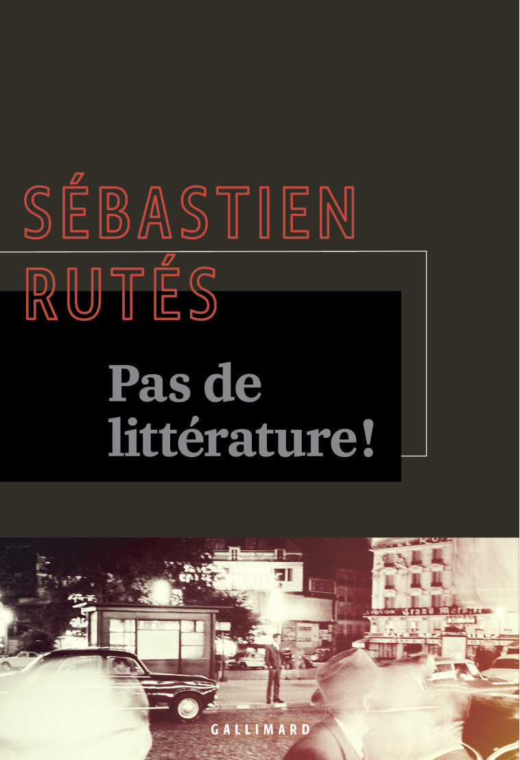 PAS DE LITTERATURE - SEBASTIEN RUTES - GALLIMARD