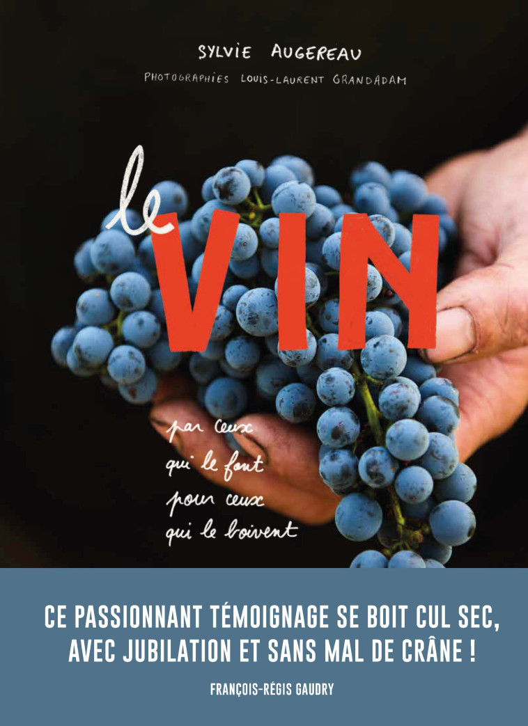 LE VIN PAR CEUX QUI LE FONT POUR CEUX QUI LE BOIVENT - AUGEREAU/GAUDRY - HOEBEKE