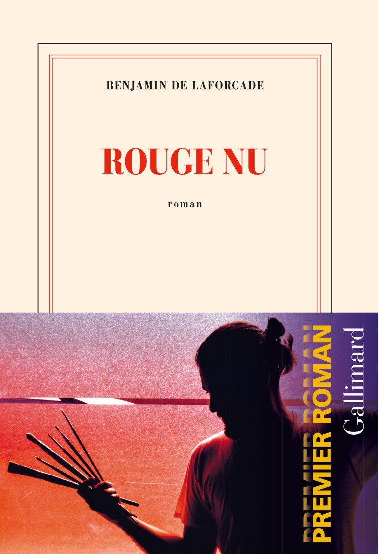 ROUGE NU - BENJAMIN DE LAFORCAD - GALLIMARD