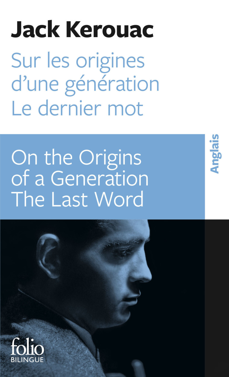 SUR LES ORIGINES D'UNE GENERATION - DERNIER MOT / ON THE ORIGINS OF A GENERATION - JACK KEROUAC - FOLIO