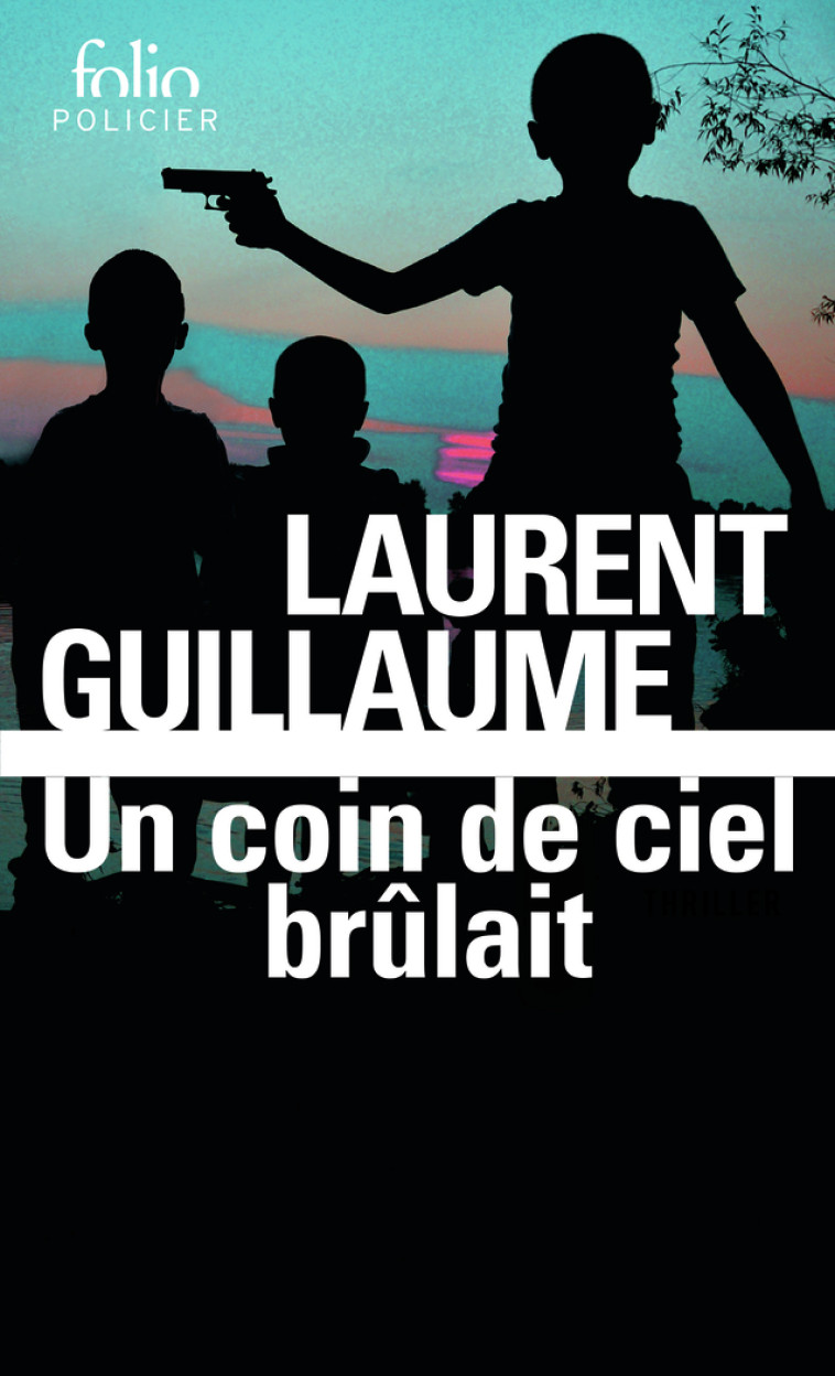 UN COIN DE CIEL BRULAIT - LAURENT GUILLAUME - FOLIO