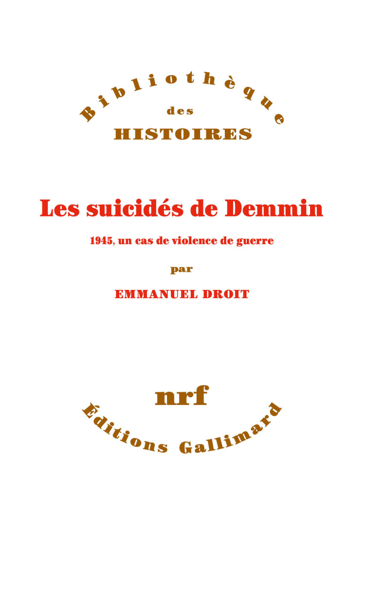 LES SUICIDES DE DEMMIN - 1945, UN CAS DE VIOLENCE DE GUERRE - DROIT EMMANUEL - GALLIMARD