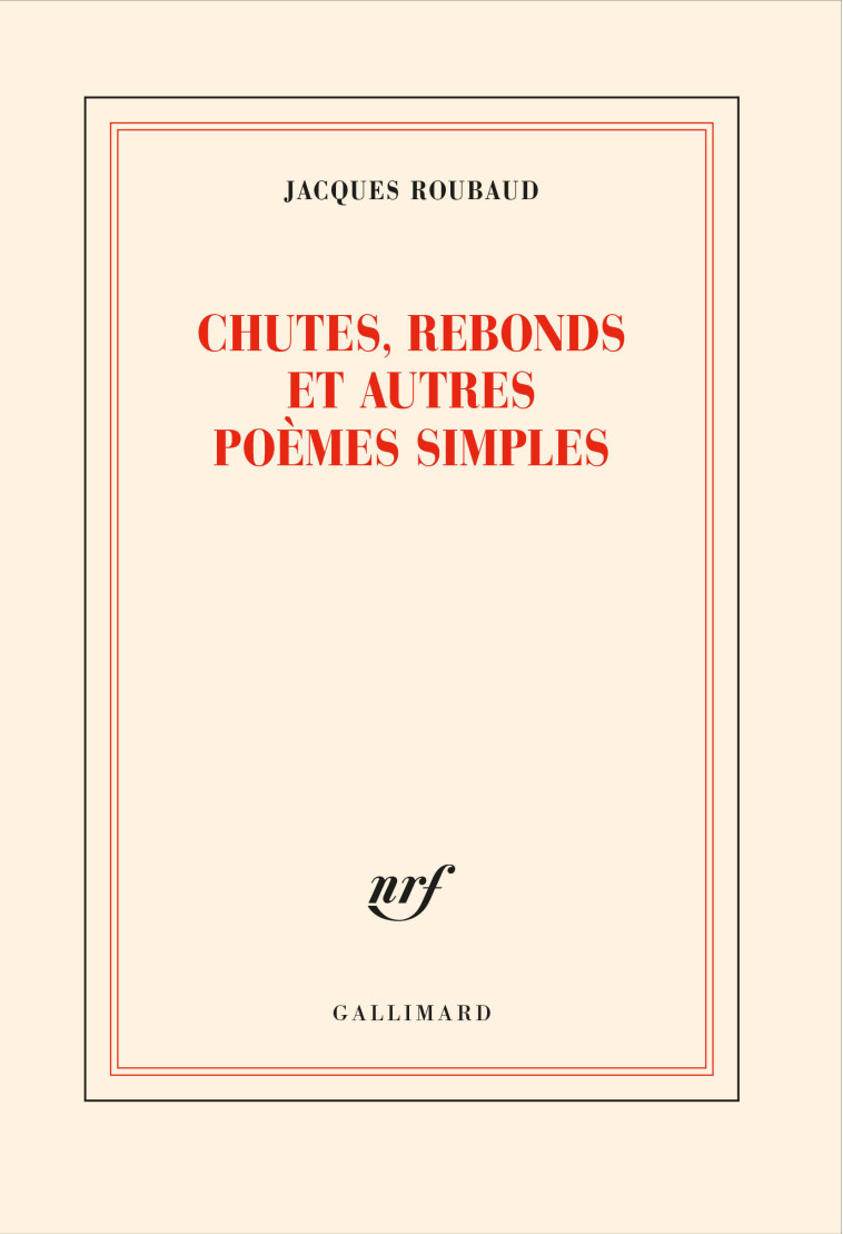 CHUTES, REBONDS ET AUTRES POEMES SIMPLES - ROUBAUD JACQUES - GALLIMARD