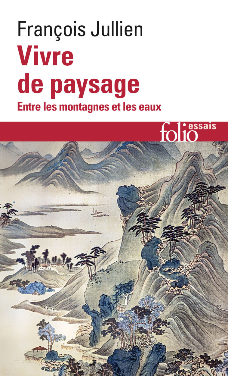 VIVRE DE PAYSAGE OU L'IMPENSE DE LA RAISON - JULLIEN FRANCOIS - FOLIO