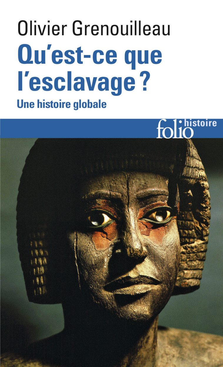 QU'EST-CE QUE L'ESCLAVAGE ? - UNE HISTOIRE GLOBALE - GRENOUILLEAU OLIVIER - FOLIO