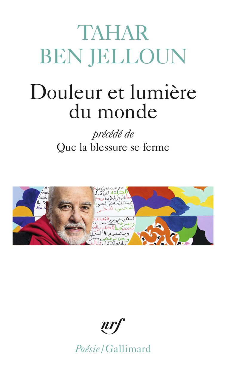 DOULEUR ET LUMIERE DU MONDE PRECEDE DE QUE LA BLESSURE SE FERME - BEN JELLOUN TAHAR - GALLIMARD